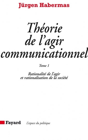 Couverture du livre Théorie de l'agir communicationnel de Jürgen Habermas Couverture du livre Théorie de l'agir communicationnel de Jürgen Habermas