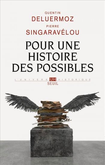 Première de couverture de l'édition français du livre "Pour une histoire des possibles" de Quentin Deluermoz et Pierre Singaravélou Première de couverture de l'édition français du livre "Pour une histoire des possibles" de Quentin Deluermoz et Pierre Singaravélou